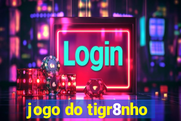 jogo do tigr8nho